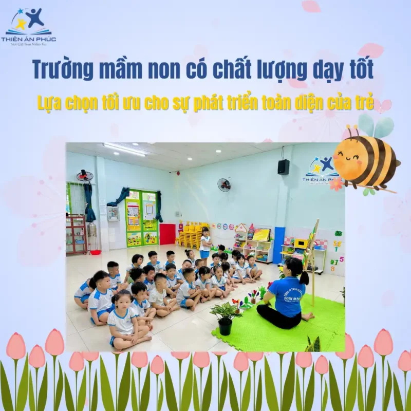 Trường mầm non có chất lượng dạy tốt – Lựa chọn tối ưu cho sự phát triển toàn diện của trẻ