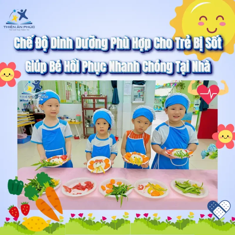 Chế Độ Dinh Dưỡng Phù Hợp Cho Trẻ Bị Sốt – Giúp Bé Hồi Phục Nhanh Chóng Tại Nhà