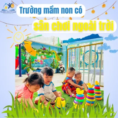 Trường mầm non có sân chơi ngoài trời – Tầm quan trọng và lợi ích