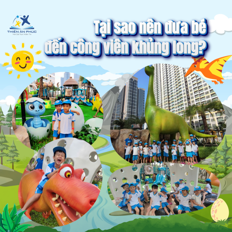 Tại sao nên đưa bé đến công viên khủng long?