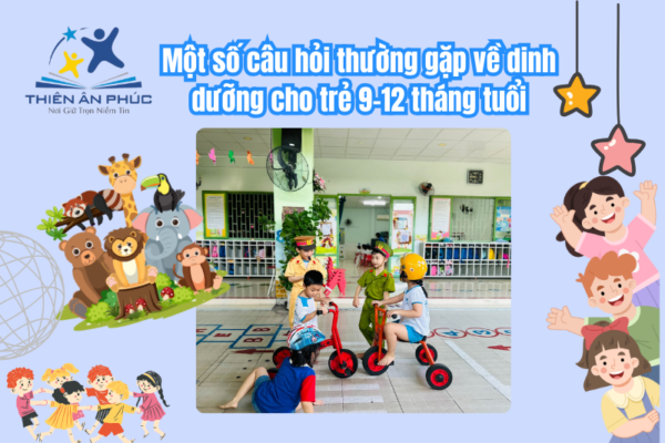 Một số câu hỏi thường gặp về dinh dưỡng cho trẻ 9-12 tháng tuổi