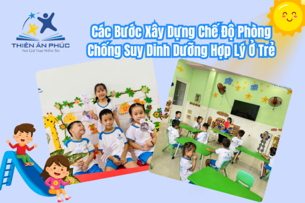 Các Bước Xây Dựng Chế Độ Phòng Chống Suy Dinh Dưỡng Hợp Lý Ở Trẻ