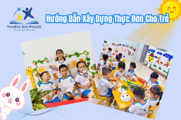 Hướng Dẫn Xây Dựng Thực Đơn Cho Trẻ