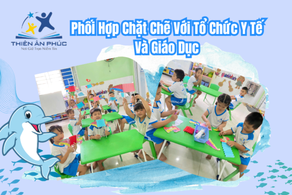 Phối Hợp Chặt Chẽ Với Tổ Chức Y Tế Và Giáo Dục