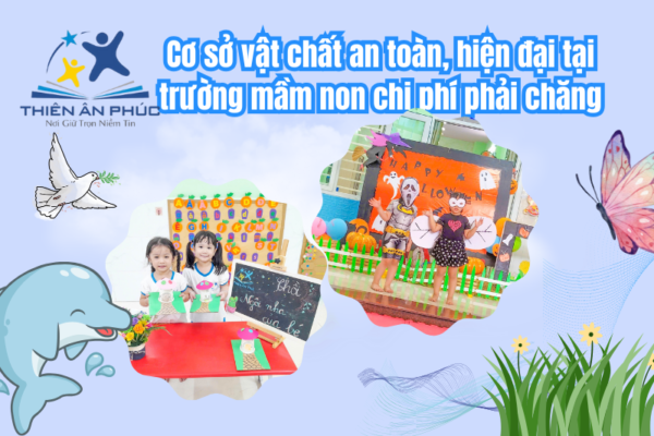 Cơ sở vật chất an toàn, hiện đại tại trường mầm non chi phí phải chăng