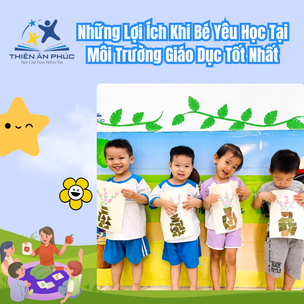 Những lợi ích khi bé yêu hoc tại môi trường giáo dục tốt nhất 