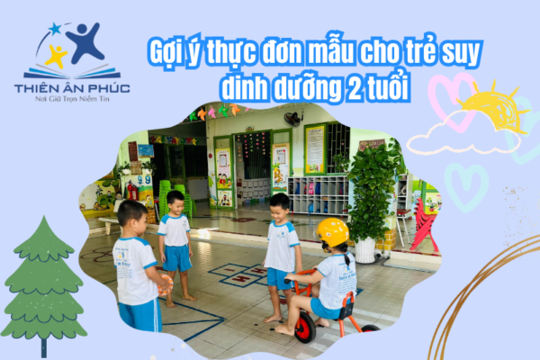 Gợi ý thực đơn mẫu cho trẻ suy dinh dưỡng 2 tuổi