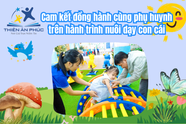 Cam kết đồng hành cùng phụ huynh trên hành trình nuôi dạy con cái