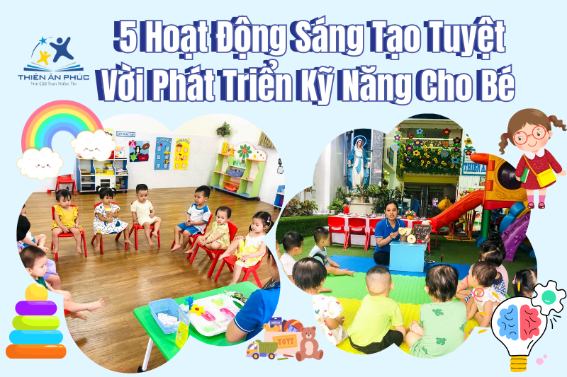 5 Hoạt Động Sáng Tạo Tuyệt Vời Phát Triển Kỹ Năng Cho Bé