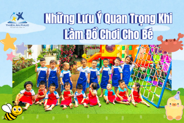 Những Lưu Ý Quan Trọng Khi Làm Đồ Chơi Cho Bé