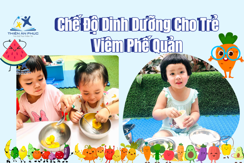 Chế Độ Dinh Dưỡng Cho Trẻ Viêm Phế Quản: Cách Hỗ Trợ Phục Hồi Nhanh Chóng